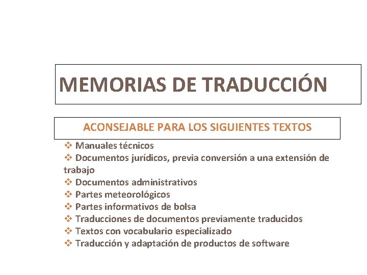 6 MEMORIAS DE TRADUCCIÓN ACONSEJABLE PARA LOS SIGUIENTES TEXTOS v Manuales técnicos v Documentos
