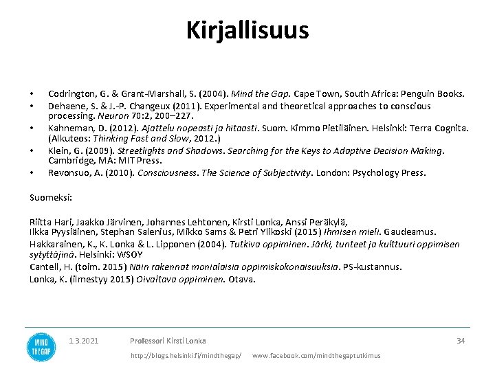 Kirjallisuus • • • Codrington, G. & Grant-Marshall, S. (2004). Mind the Gap. Cape