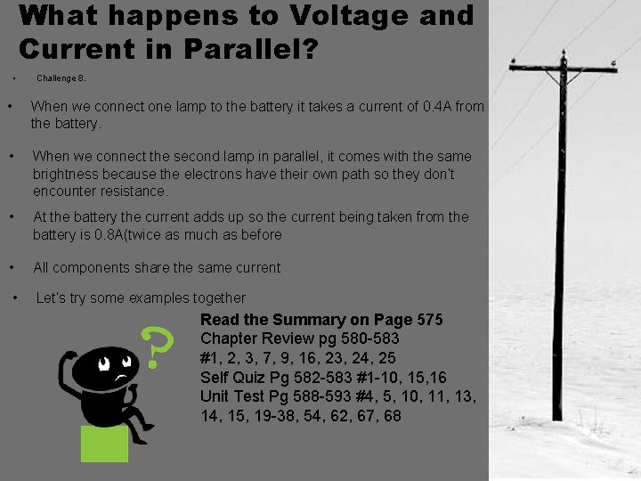 What happens to Voltage and Current in Parallel? • Challenge 8. • When we