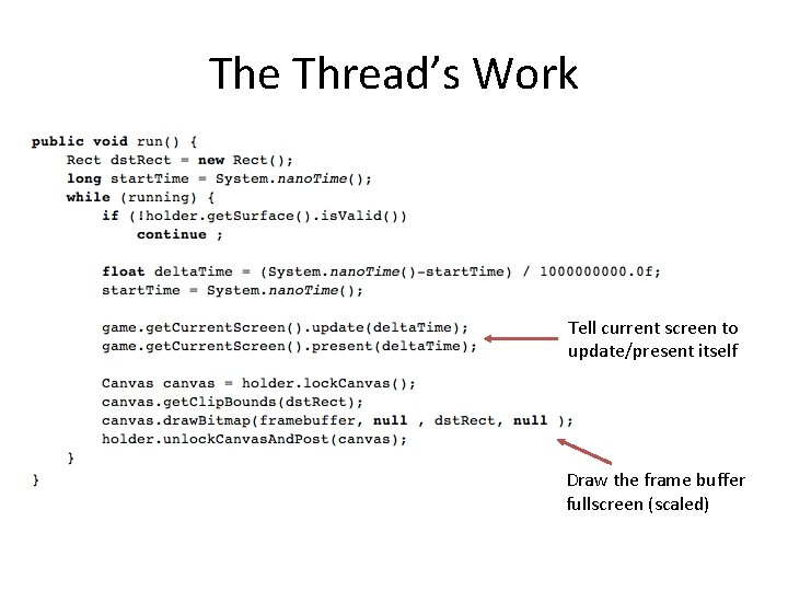 The Thread’s Work Tell current screen to update/present itself Draw the frame buffer fullscreen