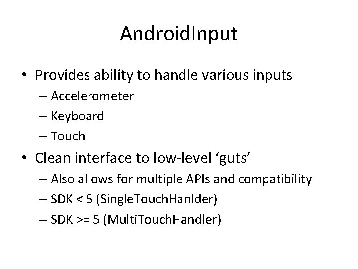 Android. Input • Provides ability to handle various inputs – Accelerometer – Keyboard –