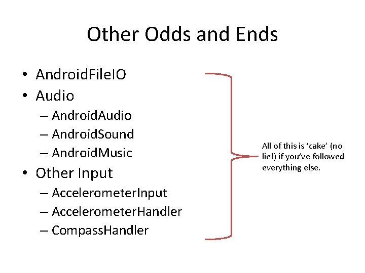 Other Odds and Ends • Android. File. IO • Audio – Android. Sound –