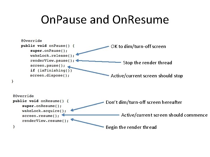 On. Pause and On. Resume OK to dim/turn-off screen Stop the render thread Active/current