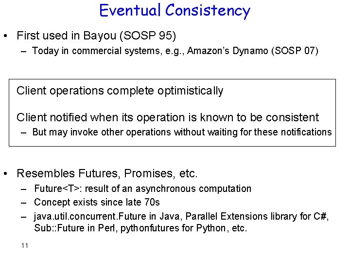 Eventual Consistency • First used in Bayou (SOSP 95) – Today in commercial systems,