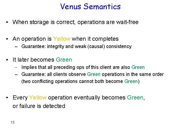 Venus Semantics • When storage is correct, operations are wait-free • An operation is