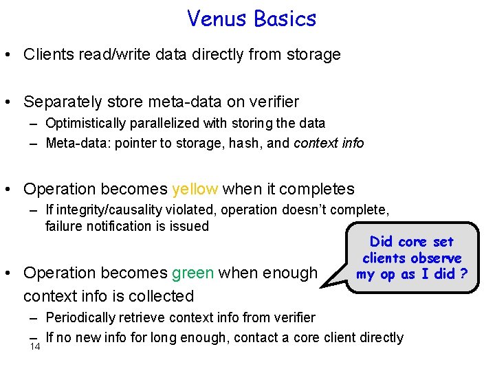Venus Basics • Clients read/write data directly from storage • Separately store meta-data on