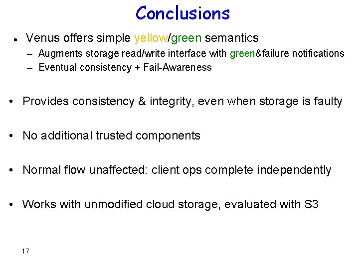 Conclusions Venus offers simple yellow/green semantics – Augments storage read/write interface with green&failure notifications