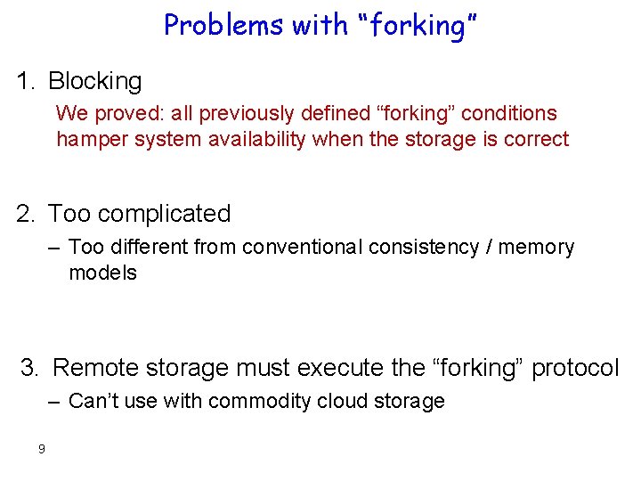 Problems with “forking” 1. Blocking We proved: all previously defined “forking” conditions hamper system