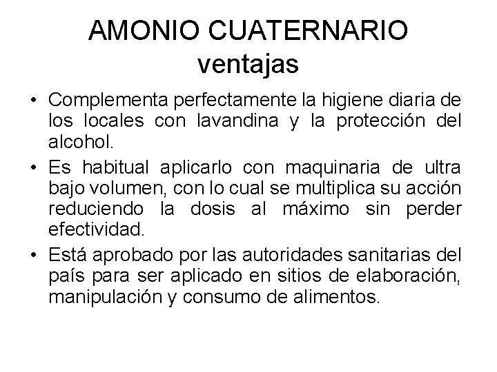 AMONIO CUATERNARIO ventajas • Complementa perfectamente la higiene diaria de los locales con lavandina