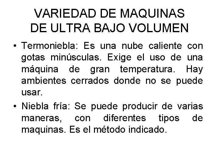 VARIEDAD DE MAQUINAS DE ULTRA BAJO VOLUMEN • Termoniebla: Es una nube caliente con