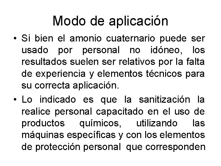 Modo de aplicación • Si bien el amonio cuaternario puede ser usado por personal