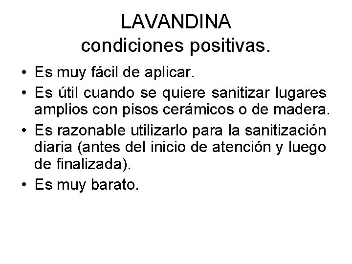 LAVANDINA condiciones positivas. • Es muy fácil de aplicar. • Es útil cuando se