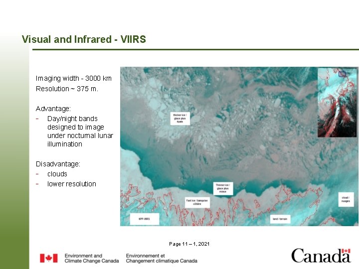 Visual and Infrared - VIIRS Imaging width - 3000 km Resolution ~ 375 m. Visual and Infrared - VIIRS Imaging width - 3000 km Resolution ~ 375 m.