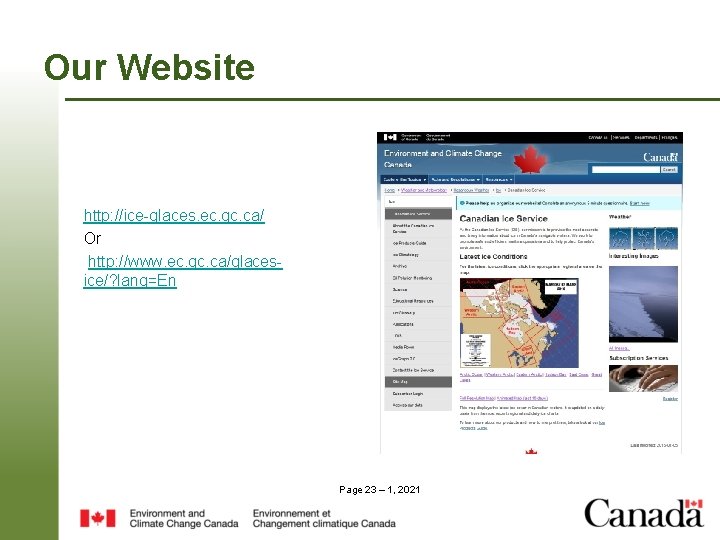 Our Website http: //ice-glaces. ec. gc. ca/ Or http: //www. ec. gc. ca/glacesice/? lang=En Our Website http: //ice-glaces. ec. gc. ca/ Or http: //www. ec. gc. ca/glacesice/? lang=En