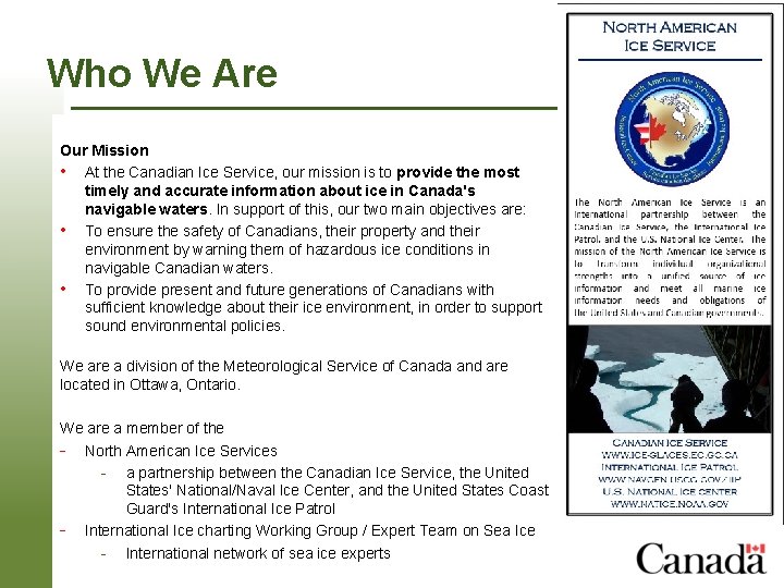 Who We Are Our Mission • At the Canadian Ice Service, our mission is Who We Are Our Mission • At the Canadian Ice Service, our mission is
