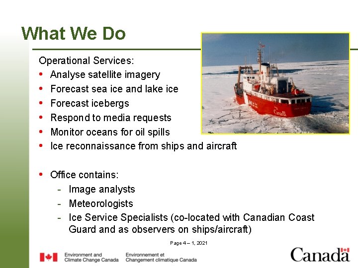 What We Do Operational Services: • Analyse satellite imagery • Forecast sea ice and What We Do Operational Services: • Analyse satellite imagery • Forecast sea ice and
