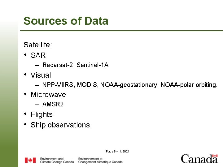 Sources of Data Satellite: • SAR – Radarsat-2, Sentinel-1 A • Visual – NPP-VIIRS, Sources of Data Satellite: • SAR – Radarsat-2, Sentinel-1 A • Visual – NPP-VIIRS,