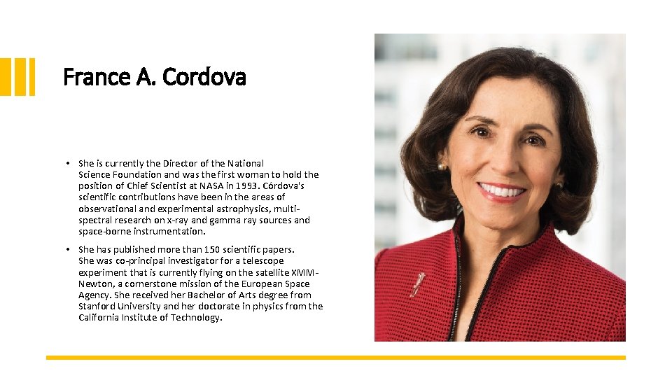 France A. Cordova • She is currently the Director of the National Science Foundation