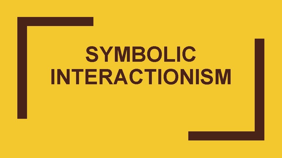 SYMBOLIC INTERACTIONISM 