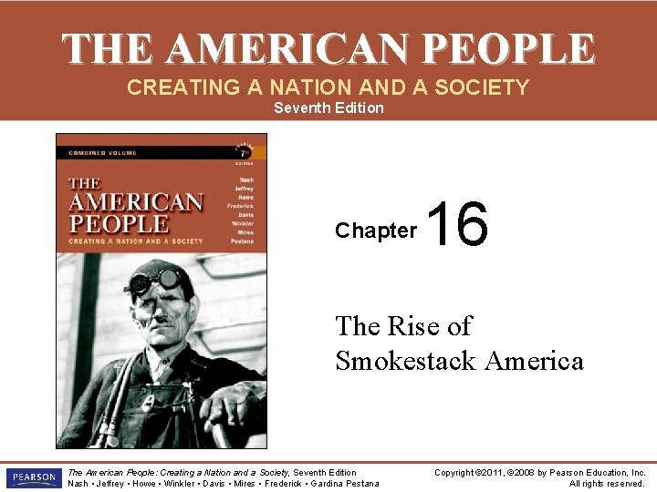 THE AMERICAN PEOPLE CREATING A NATION AND A SOCIETY Seventh Edition Chapter 16 The