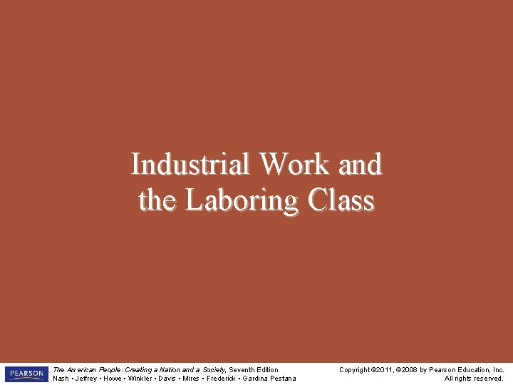 Industrial Work and the Laboring Class The American People: Creating a Nation and a