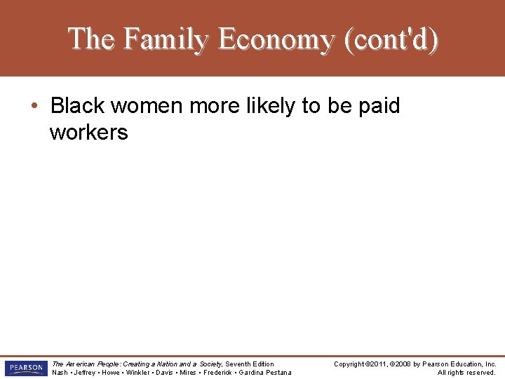 The Family Economy (cont'd) • Black women more likely to be paid workers The