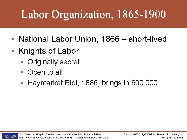 Labor Organization, 1865 -1900 • National Labor Union, 1866 – short-lived • Knights of