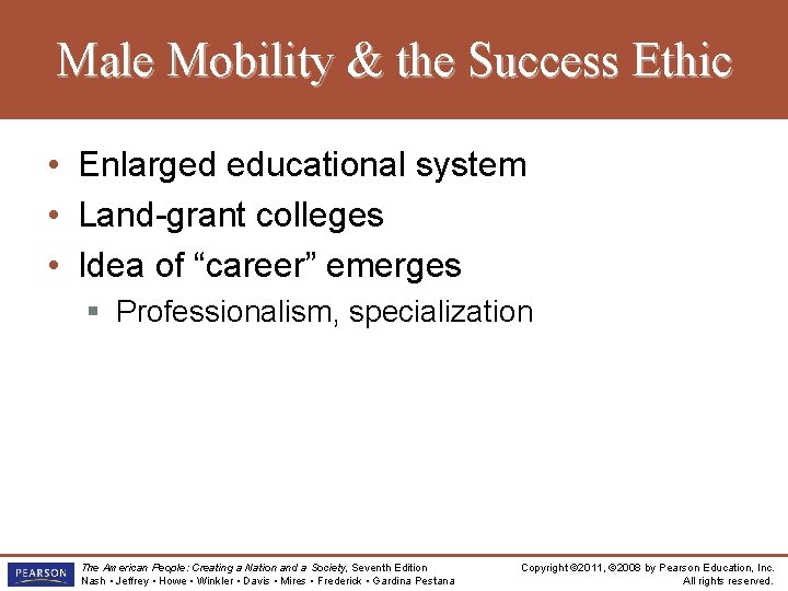 Male Mobility & the Success Ethic • Enlarged educational system • Land-grant colleges •