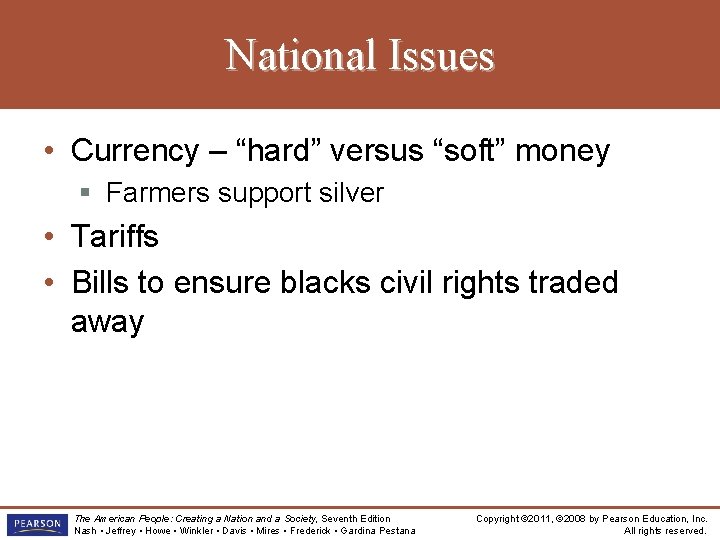 National Issues • Currency – “hard” versus “soft” money § Farmers support silver •