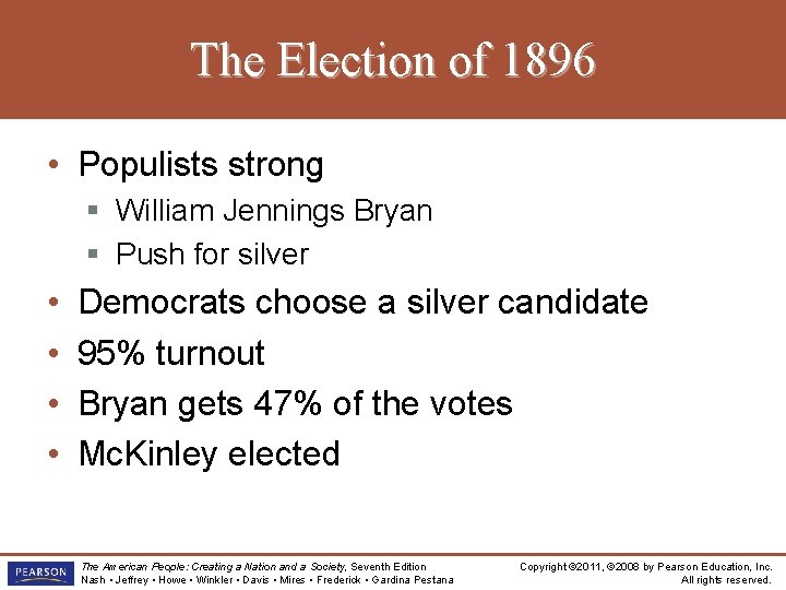 The Election of 1896 • Populists strong § William Jennings Bryan § Push for