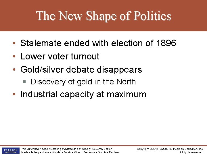 The New Shape of Politics • Stalemate ended with election of 1896 • Lower