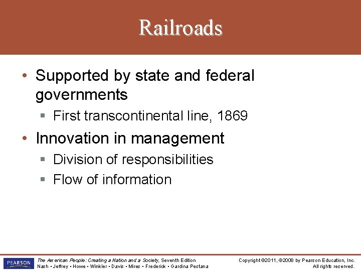 Railroads • Supported by state and federal governments § First transcontinental line, 1869 •