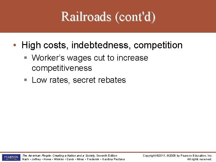 Railroads (cont'd) • High costs, indebtedness, competition § Worker’s wages cut to increase competitiveness