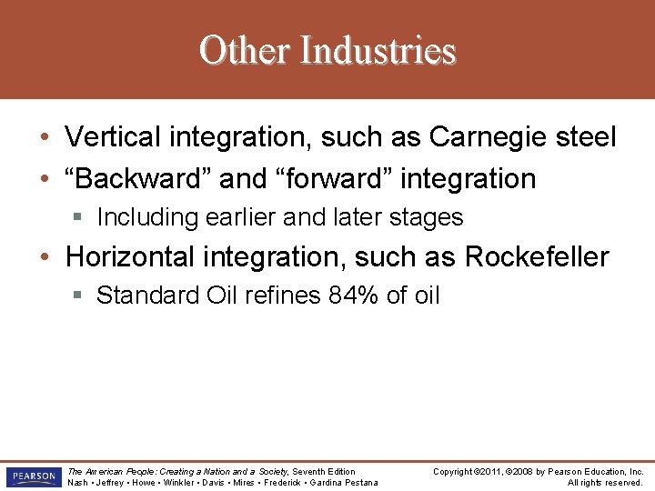 Other Industries • Vertical integration, such as Carnegie steel • “Backward” and “forward” integration