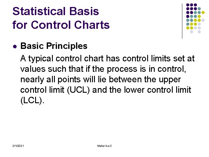 Statistical Basis for Control Charts l Basic Principles A typical control chart has control