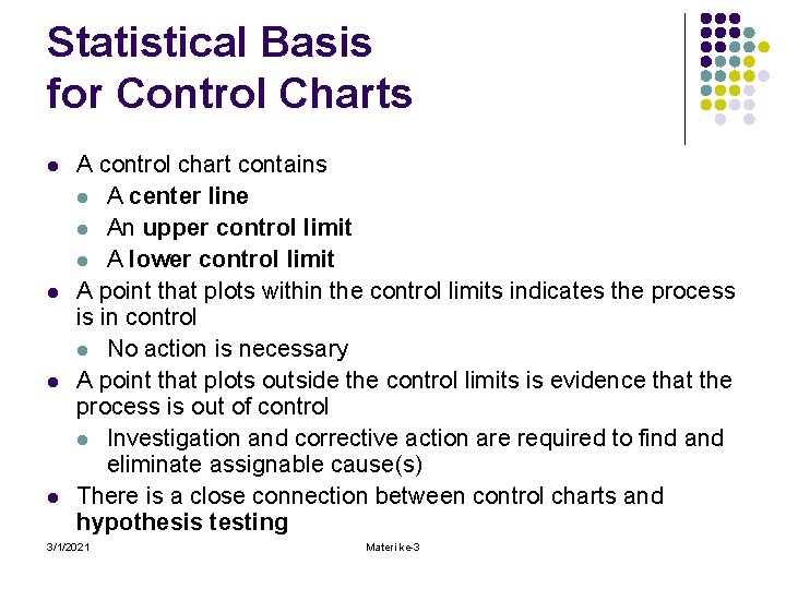 Statistical Basis for Control Charts l l A control chart contains l A center