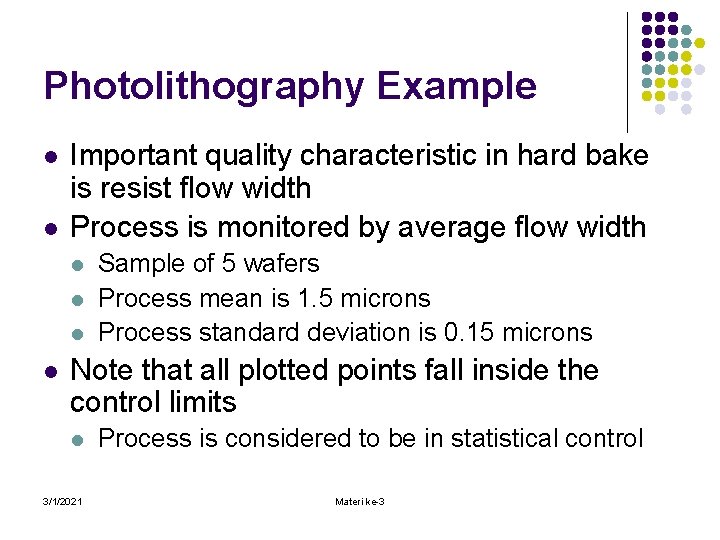 Photolithography Example l l Important quality characteristic in hard bake is resist flow width
