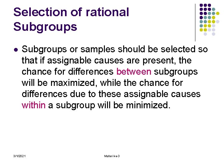 Selection of rational Subgroups or samples should be selected so that if assignable causes