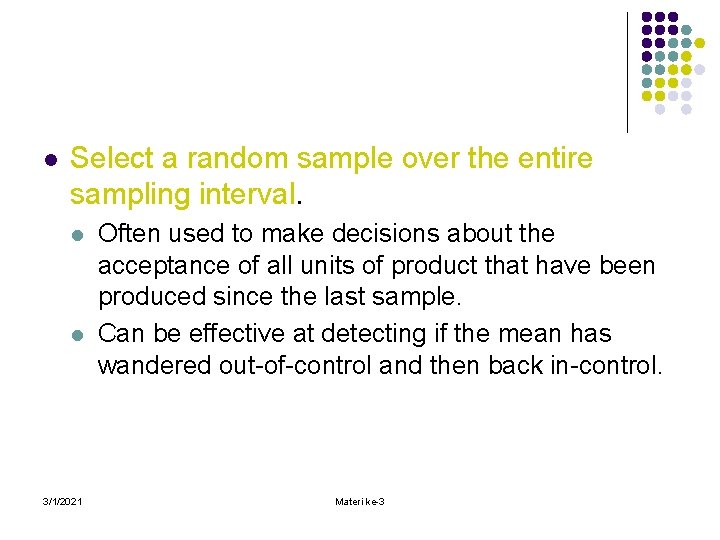 l Select a random sample over the entire sampling interval. l l 3/1/2021 Often