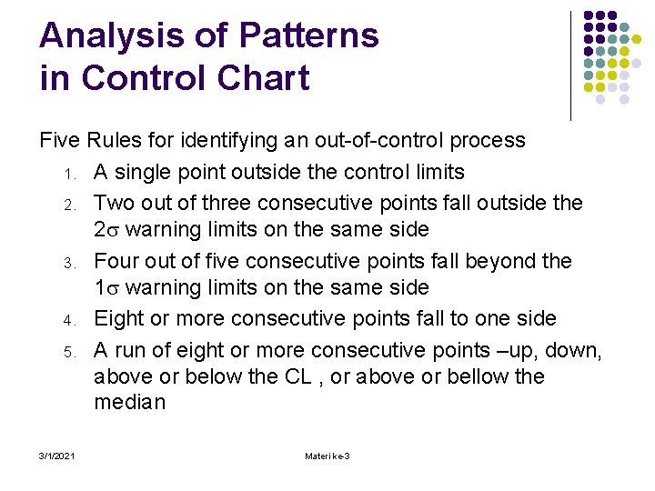 Analysis of Patterns in Control Chart Five Rules for identifying an out-of-control process 1.