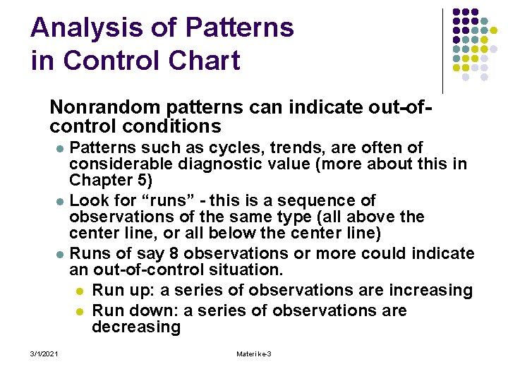 Analysis of Patterns in Control Chart Nonrandom patterns can indicate out-ofcontrol conditions Patterns such