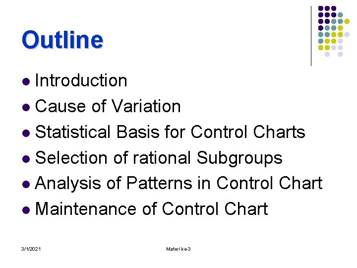 Outline Introduction l Cause of Variation l Statistical Basis for Control Charts l Selection