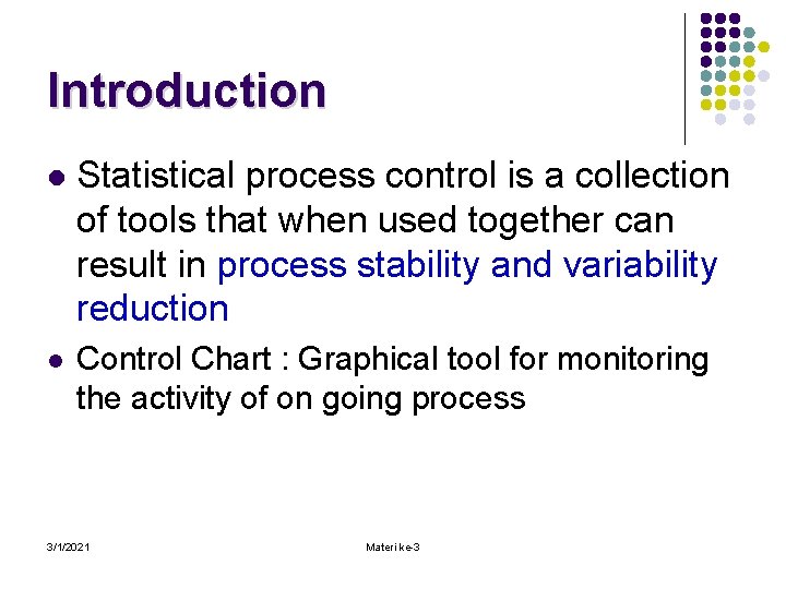 Introduction l Statistical process control is a collection of tools that when used together