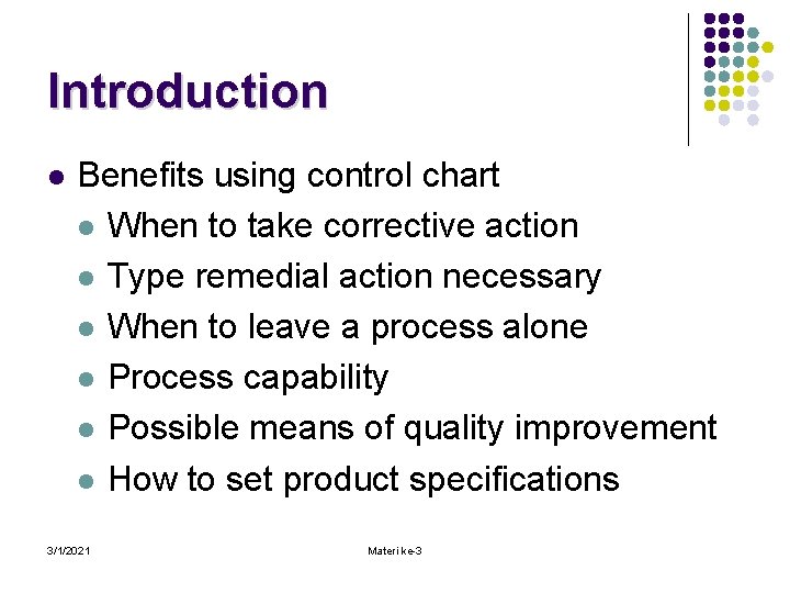 Introduction l Benefits using control chart l When to take corrective action l Type