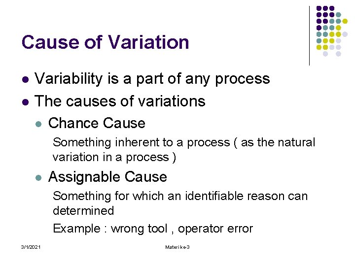 Cause of Variation l l Variability is a part of any process The causes