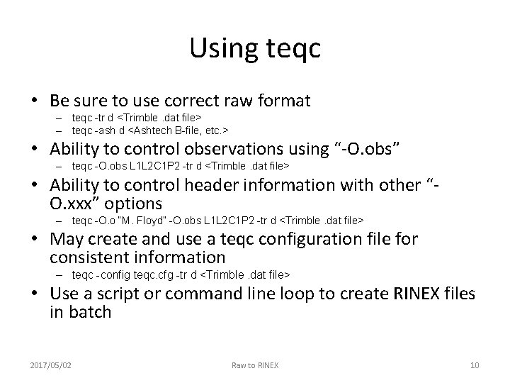 Using teqc • Be sure to use correct raw format – teqc -tr d