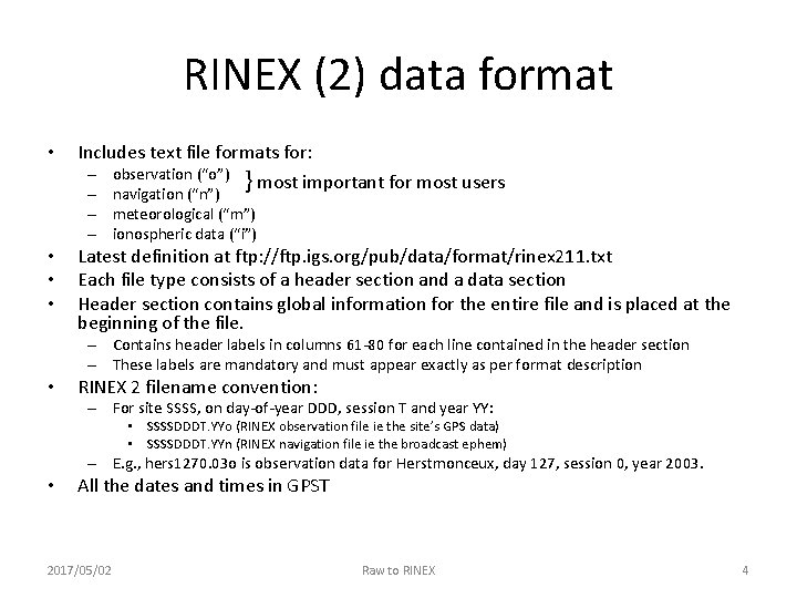 RINEX (2) data format • Includes text file formats for: – – • •