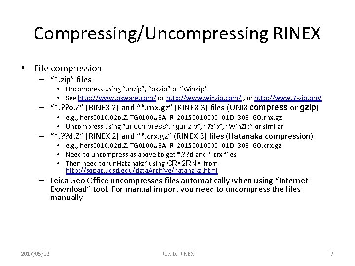 Compressing/Uncompressing RINEX • File compression – “*. zip” files • Uncompress using “unzip”, “pkzip”