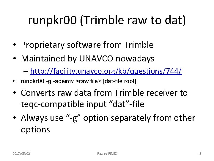 runpkr 00 (Trimble raw to dat) • Proprietary software from Trimble • Maintained by