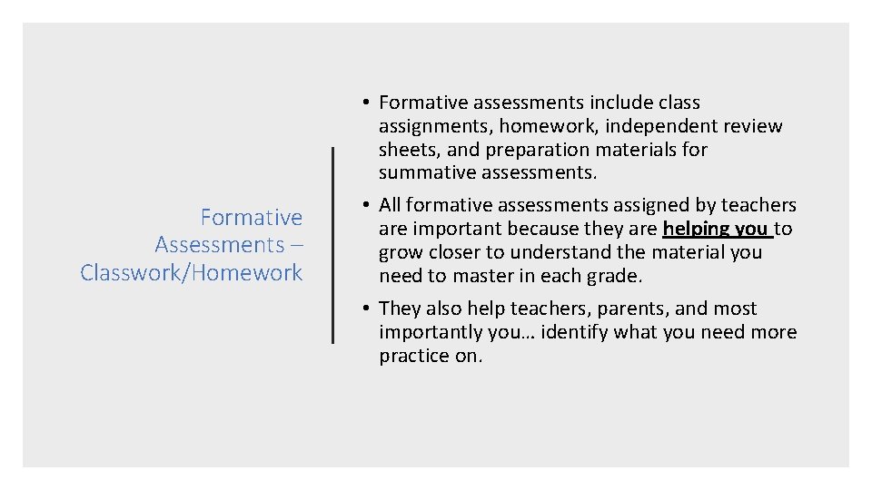 Formative Assessments – Classwork/Homework • Formative assessments include class assignments, homework, independent review sheets,